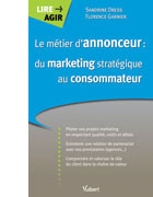 Le m�tier d�annonceur : du marketing strat�gique au consommateur