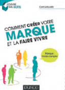 Comment cr�er votre marque et la faire vivre